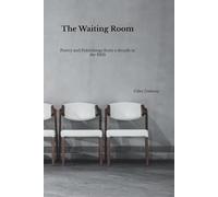 The Waiting Room: Poetry and Essays from over a decade in the NHS