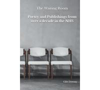 The Waiting Room: Poetry and Essays from over a decade in the NHS