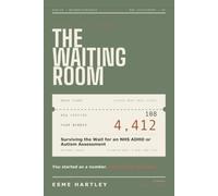 The Waiting Room: Surviving the Wait for an NHS ADHD or Autism Assessment
