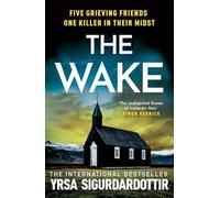 The Wake : Five friends. One devastating reunion. The new thriller from the legendary Icelandic bestseller