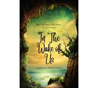 The Wake of Us: A Novel