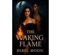 The Waking Flame: “Born of magic. Bound by memory.