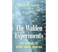 The Walden Experiments: The Science of Henry David Thoreau