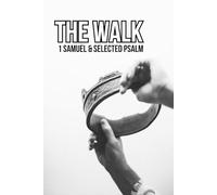 THE WALK: 1 SAMUEL AND SELECTED PSALMS