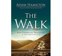 The Walk: Five Essential Practices of the Christian Life