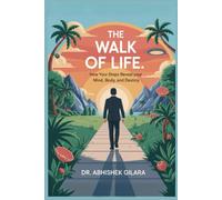 THE WALK OF LIFE: How Your Steps Reveal Your Mind, Body, and Destiny