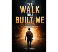 THE WALK THAT BUILT ME: True Story