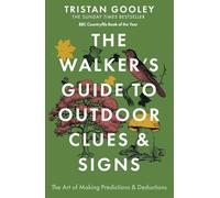 The Walker's Guide to Outdoor Clues and Signs: The bestselling classic that transforms how you see the world around you - a must-read this summer for all nature lovers