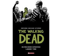 The walking dead. Vol. 3 - Kirkman Robert