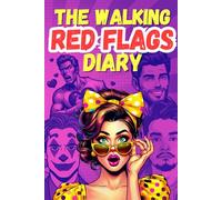 The Walking Red Flags Diary: A Funny Journal of Love Fails & Dating Disasters