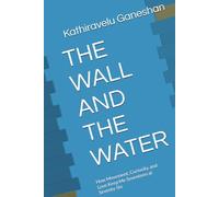 THE WALL AND THE WATER: How Movement, Curiosity, and Love Keep Me Seventeen at Seventy-Six