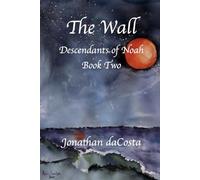 The Wall: Book two, Descendants of Noah