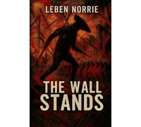 The Wall Stands: Book 1 of The Deusmortus Series