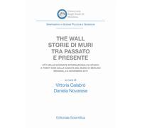 The wall. Storie di muri tra passato e presente. Atti delle Giornate Inter...