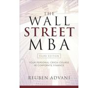 Reuben Advani – The Wall Street MBA – Il tuo corso intensivo di finanza aziendale – Terza edizione