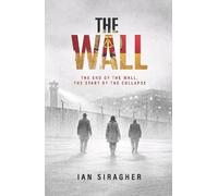 The Wall: The End of the Wall, the Beginning of the Collapse: 1