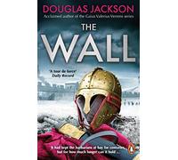 The Wall: The pulse-pounding epic about the end times of an empire - Jacks...
