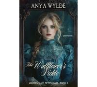 The Wallflower's pickle: A Sweet and Spicy Regency Romance