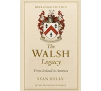 The Walsh Family Legacy: From Ireland to America