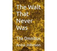The Walt That Never Was: The Omnibus