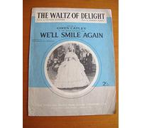 The Waltz of Delight. [Song.] Words by D. O'Connor ... featured ... in the ... Film, We'll smile again, etc
