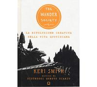 The wander society. La rivoluzione creativa della vita quotidiana
