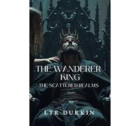 The Wanderer Kin: Scattered Realms: A Tale of Power, Corruption, and the Soul Forged in Darkness.