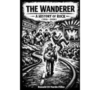 The Wanderer: The History of Rock, 1916 to 2026