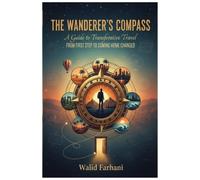 The Wanderer's Compass - A Guide to Transformative Trav - brossura NUOVO...