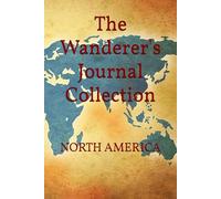 The Wanderer's Journal Collection: NORTH AMERICA