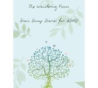 The Wandering Focus: Brain Dump Diaries for ADHD