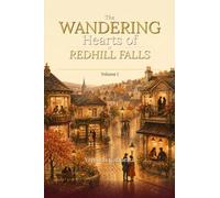 The Wandering Hearts of Redhill Falls: Volume 1