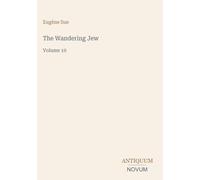 The Wandering Jew: Volume 10