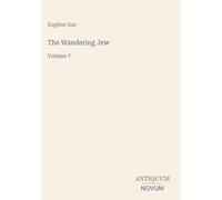 The Wandering Jew: Volume 7