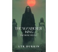 The Wandering King: The Bone Fields: A King's Soul Erodes. A Seer's Vision. The Ultimate Betrayal.