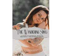 The Wandering Soul: A Diary of Journeys, Healing Practices, and Everyday Magic