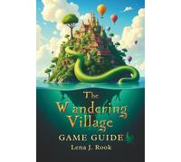THE WANDERING VILLAGE GAME GUIDE: Master Cards, Weapons, and Biomes with Pro Strategies, Hidden Secrets, and Builds to Conquer Every Run
