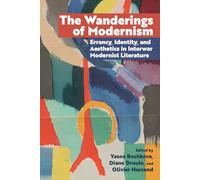 The Wanderings of Modernism: Errancy, Identity, and Aesthetics in Interwar Modernist Literature