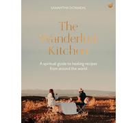 The Wanderlust Kitchen: A spiritual guide to healing recipes from around the world