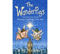 The WanderPigs: And The Missing Christmas Tree Star