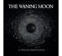 The Waning Moon A Dream Or a Vision (CD) Album