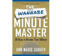 The Wannabe Minute Master: 30 Steps to Become Time Affluent
