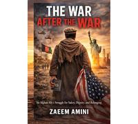 The War After The War: An afghan ally’s struggle for safety, Dignity, and Belonging