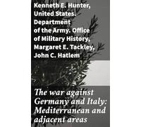 The War Against Germany and Italy: Mediterranean and Adjacent Areas