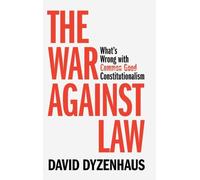 The War against Law: What's Wrong with Common Good Constitutionalism