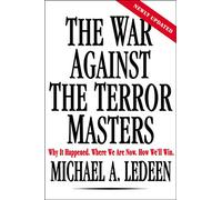 The War Against the Terror Masters: Why It Happened. Where We Are Now. How We'll Win.