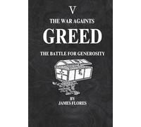 The War Againts GREED: The Battle For Generosity