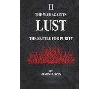 The War Againts LUST: The Battle For Purity