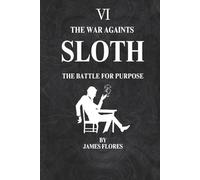 The War Againts SLOTH: The Battle For Purpose