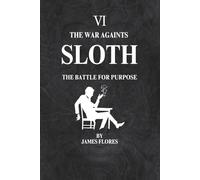 The War Againts SLOTH: The Battle For Purpose: 6
